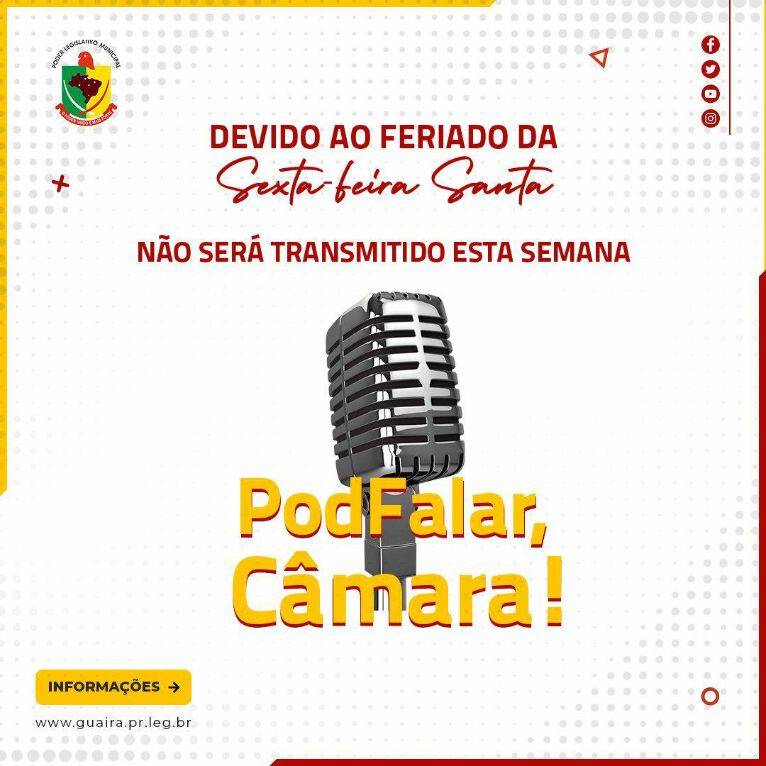 ATENÇÃO AO FERIADO; PODFALAR, CÂMARA! SERÁ ADIADO